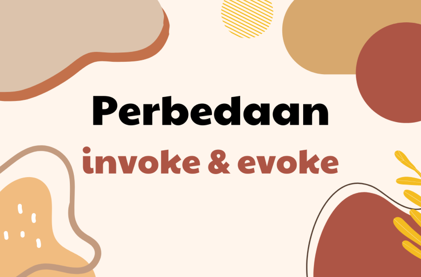 Perbedaan Invoke & Evoke Dalam Bahasa Inggris