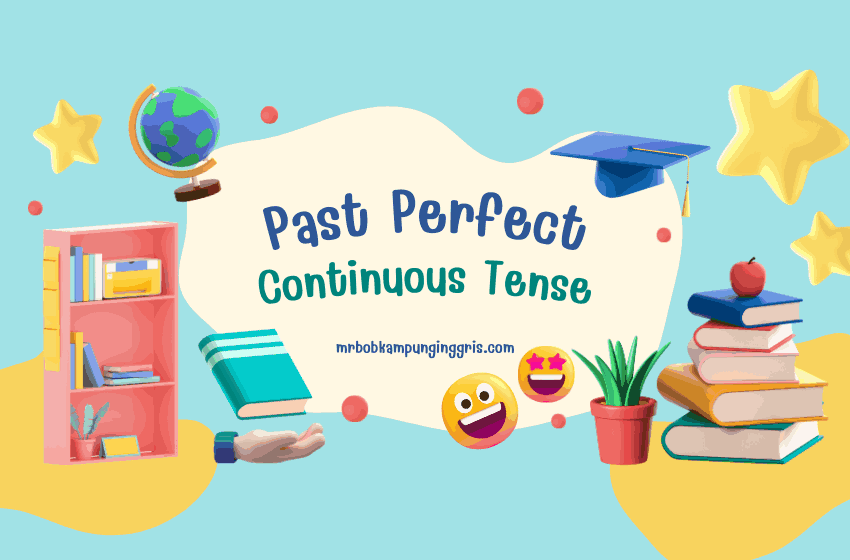 Memahami Pola dan Fungsi Past Perfect Continuous Tense