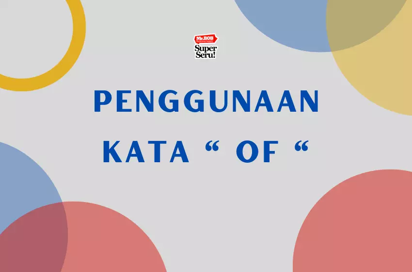 Arti “Of” dalam Bahasa Inggris dan Cara Penggunaannya