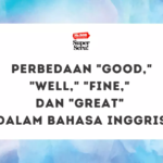 Perbedaan “Good,” “Well,” “Fine,” dan “Great” dalam Bahasa Inggris