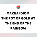 28 Kosakata Bahasa Inggris Untuk Aktivitas Sehari-hari - Mr.BOB Kampung Inggris Makna Idiom “The Pot of Gold at the End of the Rainbow”