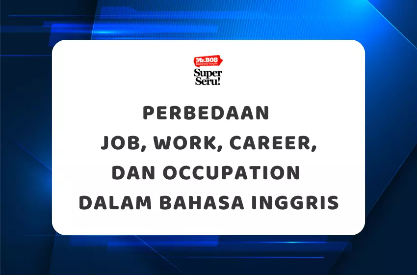Perbedaan Job, Work, Career, dan Occupation dalam Bahasa Inggris
