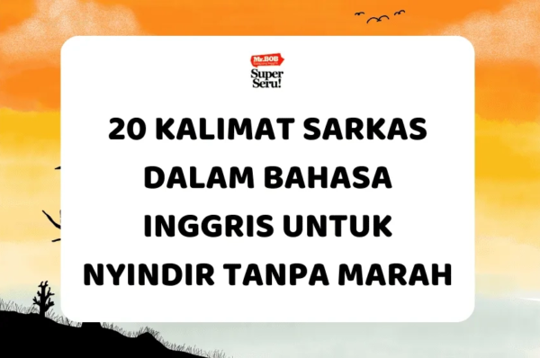 20 Kalimat Sarkas dalam Bahasa Inggris Nyindir Tanpa Marah