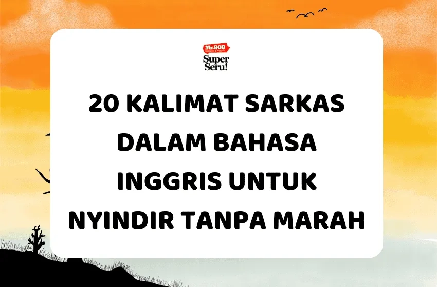 20 Kalimat Sarkas dalam Bahasa Inggris Nyindir Tanpa Marah