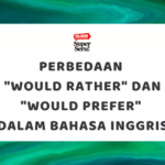 Perbedaan “Would Rather” dan “Would Prefer” dalam Bahasa Inggris