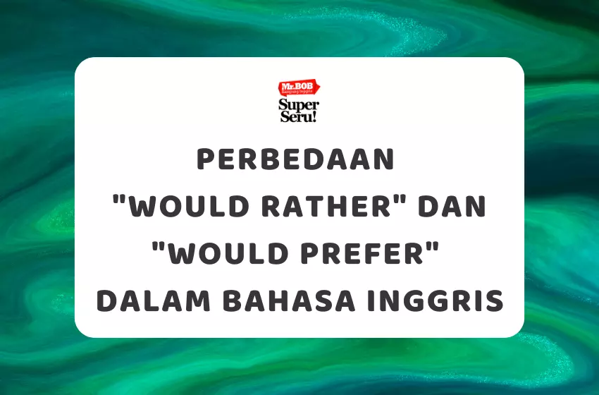 Perbedaan “Would Rather” dan “Would Prefer” dalam Bahasa Inggris
