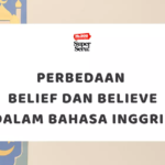 Perbedaan Belief dan Believe dalam Bahasa Inggris