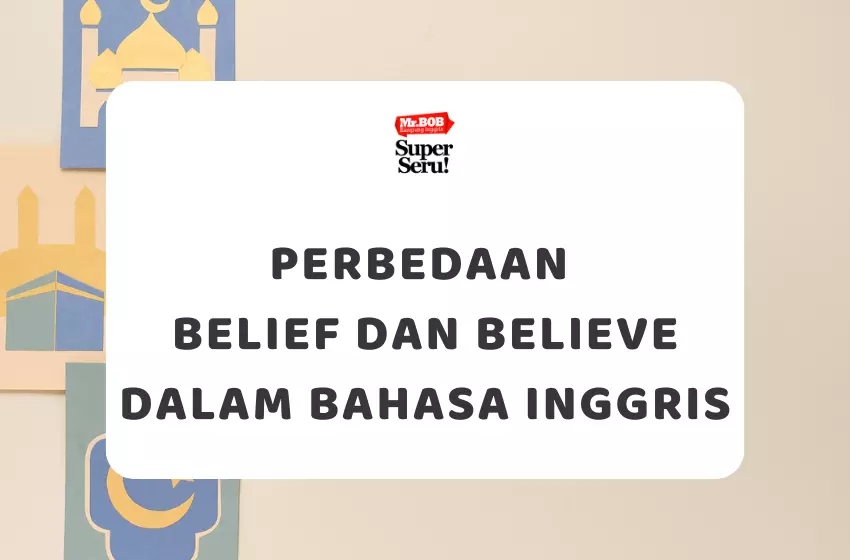 Perbedaan Belief dan Believe dalam Bahasa Inggris