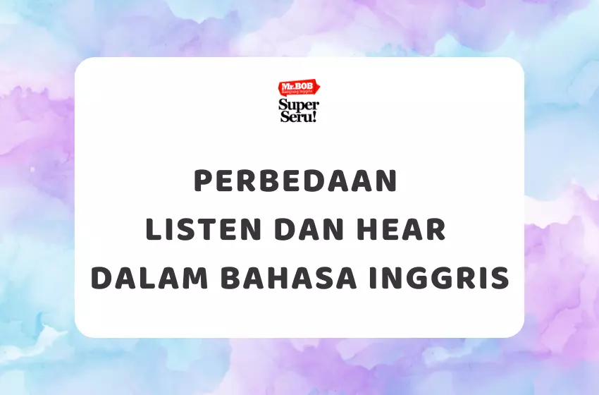 Perbedaan Listen dan Hear dalam Bahasa Inggris