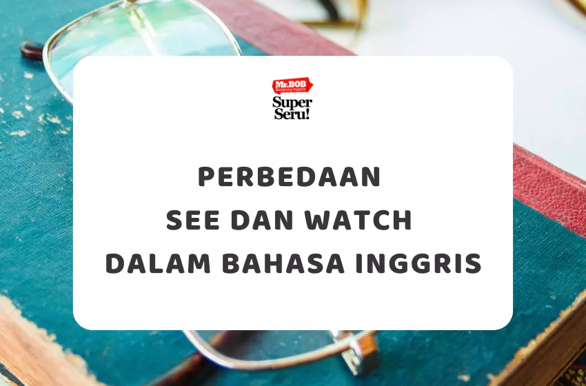Perbedaan See dan Watch dalam Bahasa Inggris