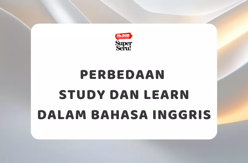 Perbedaan Study dan Learn dalam Bahasa Inggris