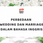 Perbedaan Wedding dan Marriage dalam Bahasa Inggris