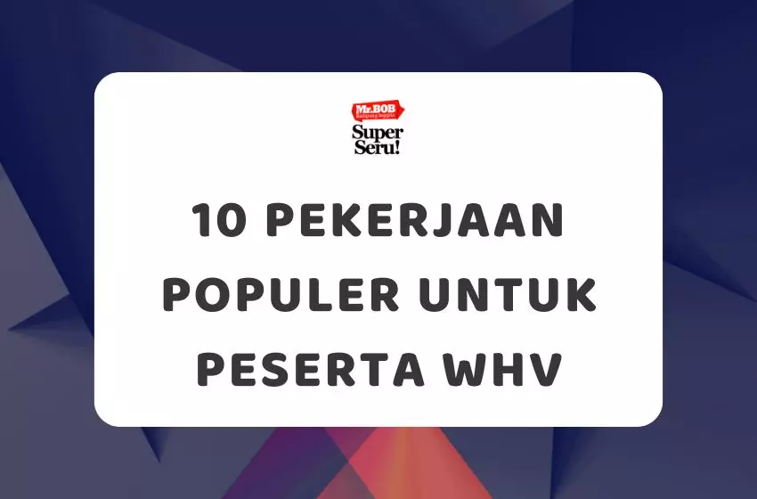 10 Pekerjaan Populer untuk Peserta WHV