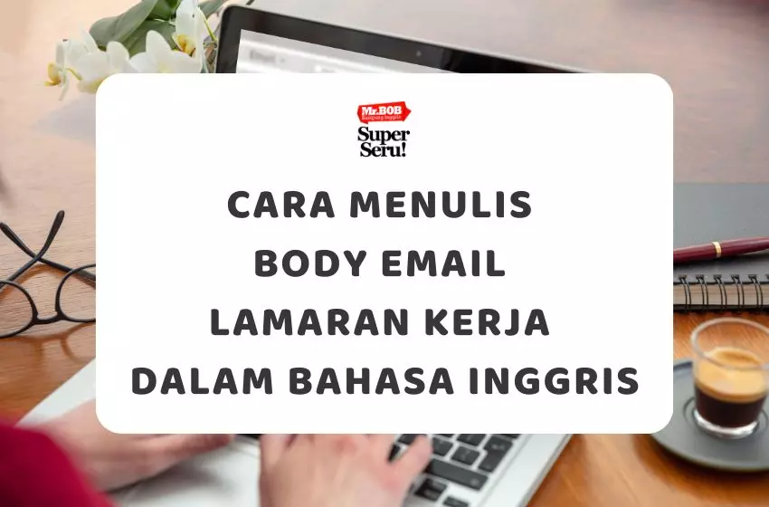 Cara Menulis Body Email Lamaran Kerja dalam Bahasa Inggris