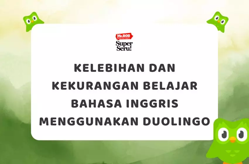 Kelebihan dan Kekurangan Belajar Bahasa Inggris Menggunakan Duolingo - Mr.BOB Kampung Inggris