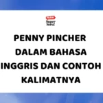 Arti Worth It dalam Bahasa Inggris: Cara Pakai dan Contoh Kalimatnya - Mr.BOB Kampung Inggris Penny Pincher dalam Bahasa Inggris dan Contoh Kalimatnya