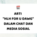 Arti Worth It dalam Bahasa Inggris: Cara Pakai dan Contoh Kalimatnya - Mr.BOB Kampung Inggris Arti “HLH for U Dawg” dalam Chat dan Media Sosial