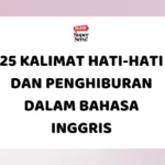 25 Kalimat Hati-Hati dan Penghiburan dalam Bahasa Inggris