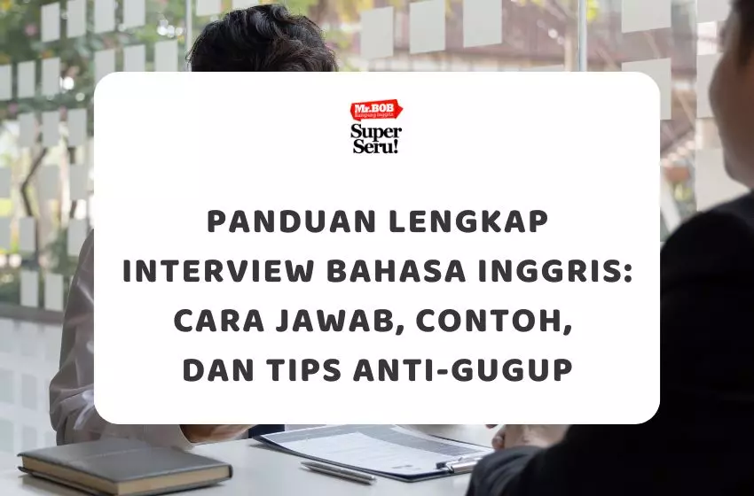 Panduan Lengkap Interview Bahasa Inggris: Cara Jawab, Contoh, dan Tips Anti-Gugup