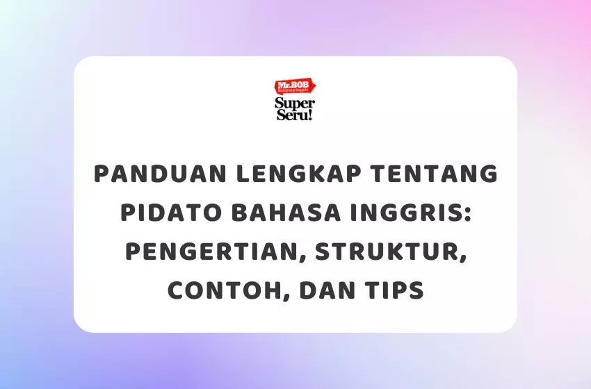 Panduan Lengkap Tentang Pidato Bahasa Inggris: Pengertian, Struktur, Contoh, dan Tips