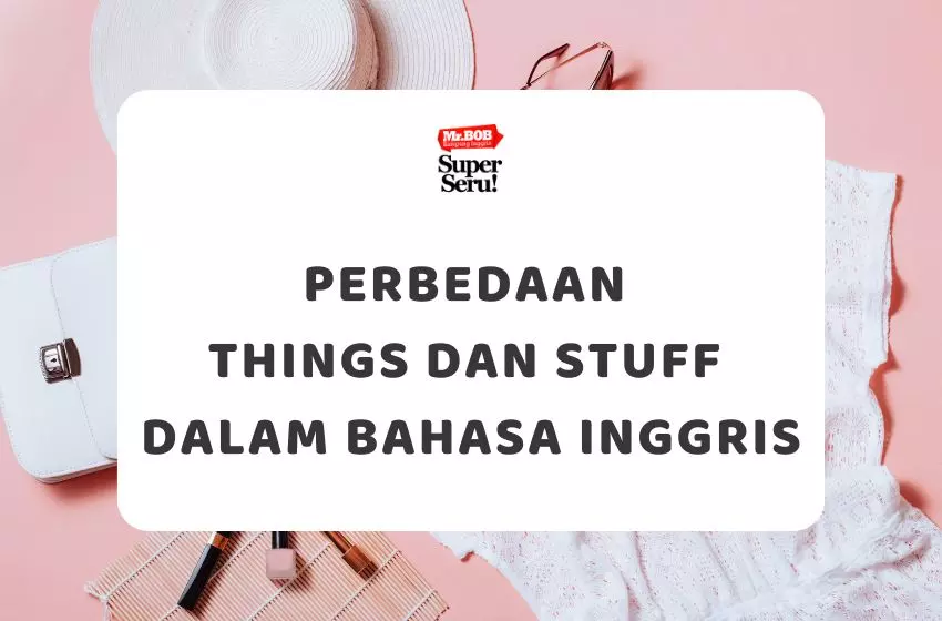 Perbedaan Things dan Stuff dalam Bahasa Inggris