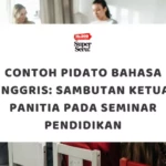 Contoh Pidato Bahasa Inggris: Sambutan Ketua Panitia pada Seminar Pendidikan