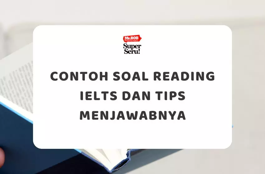 Contoh Soal Reading IELTS dan Tips Menjawabnya