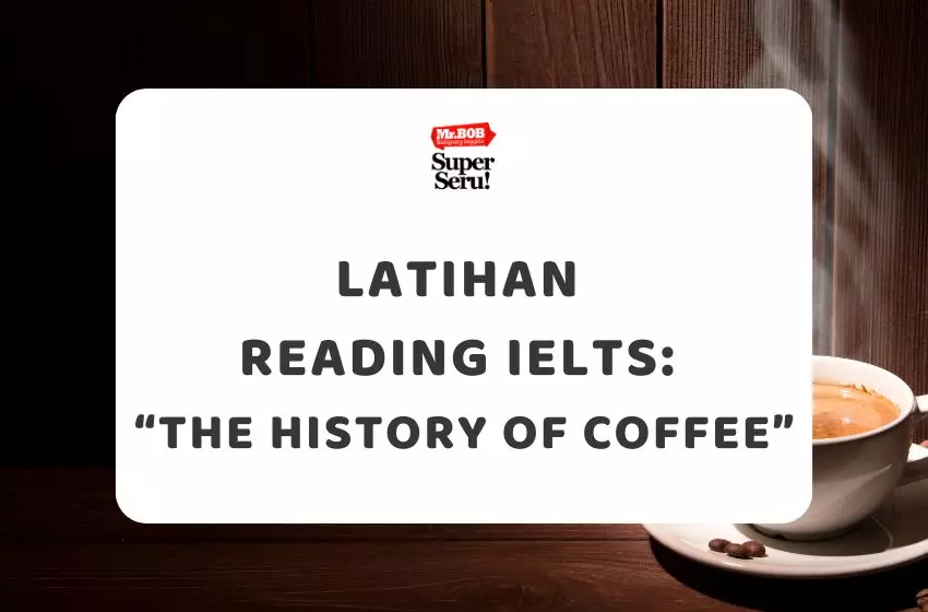 Latihan Reading IELTS: Teks “The History of Coffee”