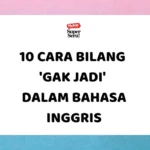10 Cara Bilang ‘Gak Jadi’ dalam Bahasa Inggris