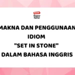 Cara Menyebut "Norak" dalam Bahasa Inggris - Mr.BOB Kampung Inggris Makna dan Penggunaan Idiom “Set in Stone” dalam Bahasa Inggris