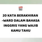 Cara Menyebut "Norak" dalam Bahasa Inggris - Mr.BOB Kampung Inggris 20 Kata Berakhiran -ward dalam Bahasa Inggris