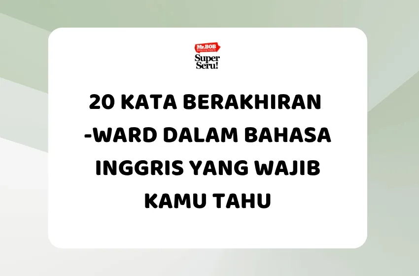 20 Kata Berakhiran -ward dalam Bahasa Inggris