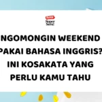 Ngomongin Weekend Pakai Bahasa Inggris? Ini Kosakata yang Perlu Kamu Tahu