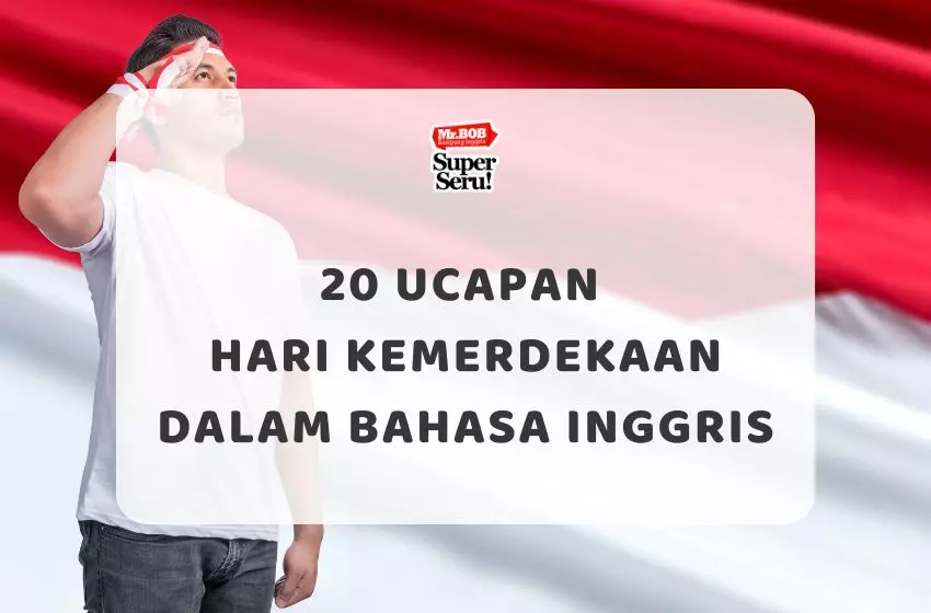 20 Ucapan Hari Kemerdekaan dalam Bahasa Inggris
