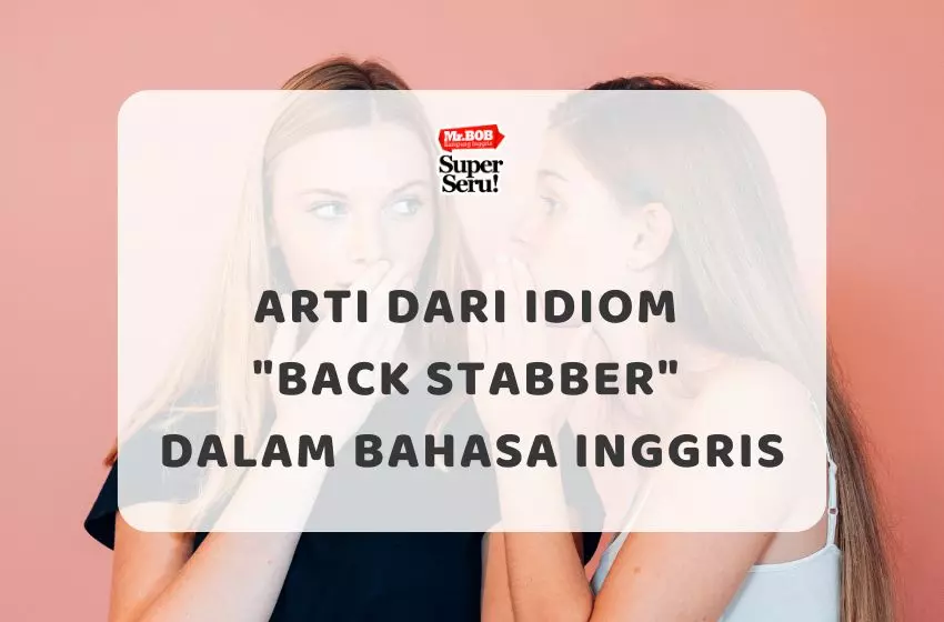 Arti dari Idiom “Back stabber” dalam Bahasa Inggris
