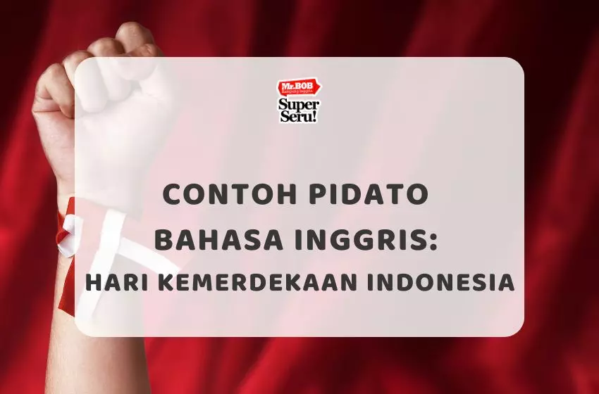 Contoh Pidato Bahasa Inggris: Hari Kemerdekaan Indonesia