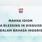 Makna dari Idiom "A Dime a Dozen" dalam Bahasa Inggris - Mr.BOB Kampung Inggris Makna Idiom “A Blessing in Disguise” dalam Bahasa Inggris